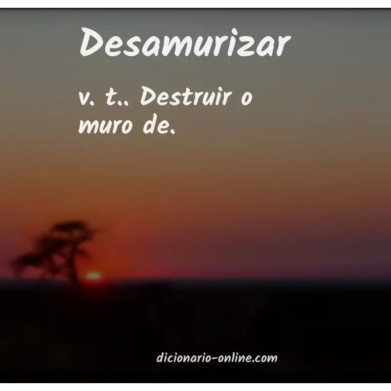 Significado de desamurizar