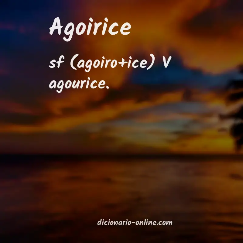 Significado de agoirice