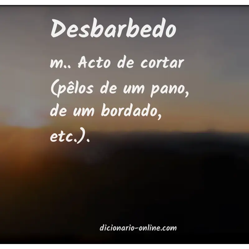 Significado de desbarbedo