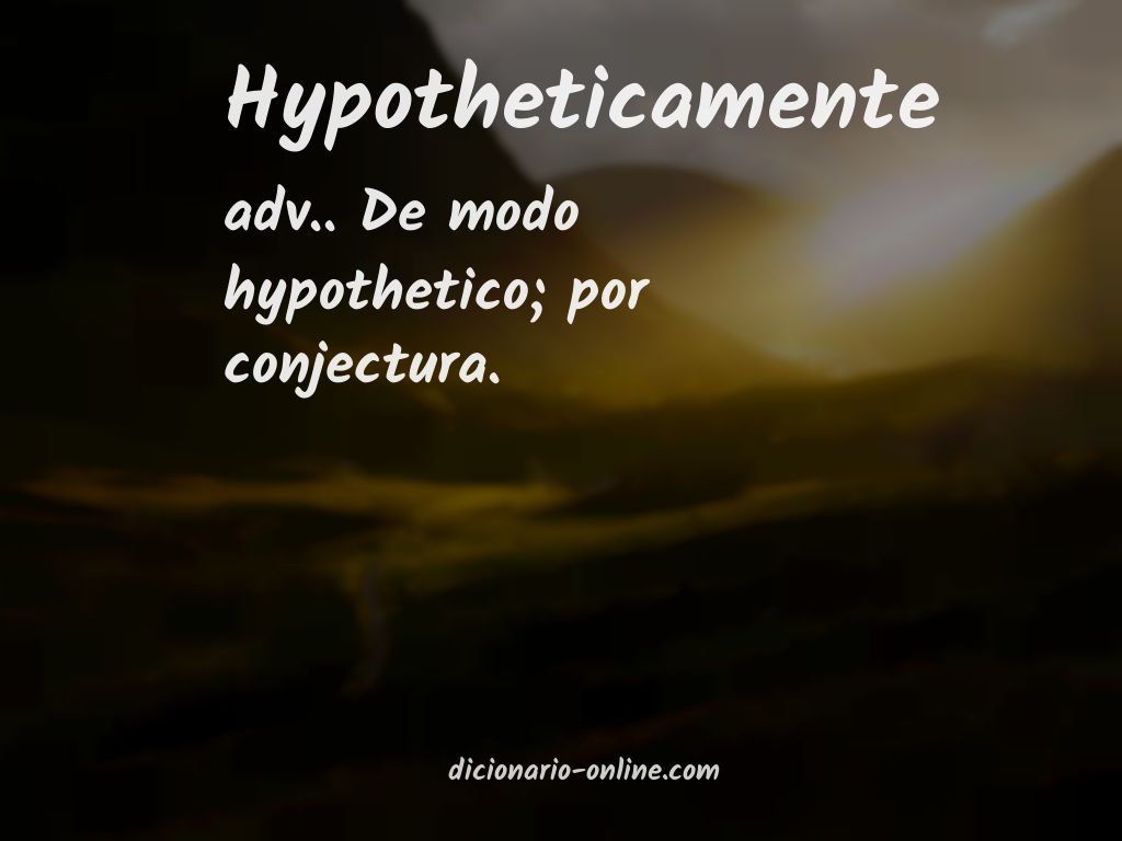 Significado de hypotheticamente