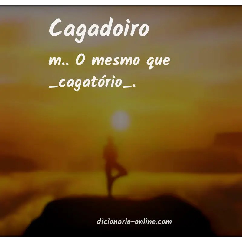 Significado de cagadoiro