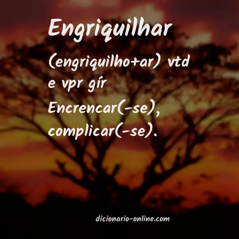 Significado de engriquilhar