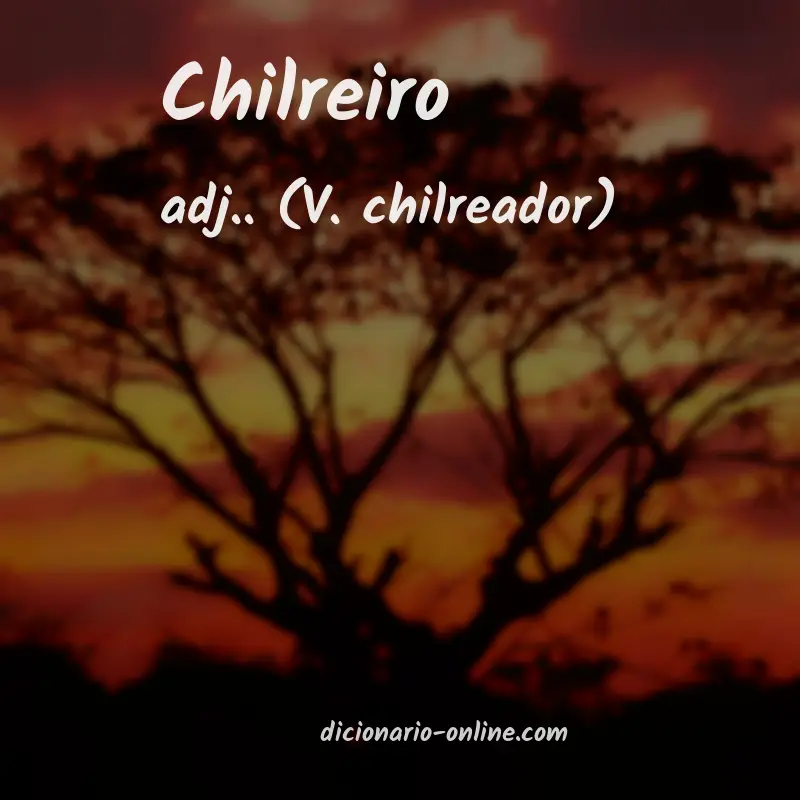 Significado de chilreiro