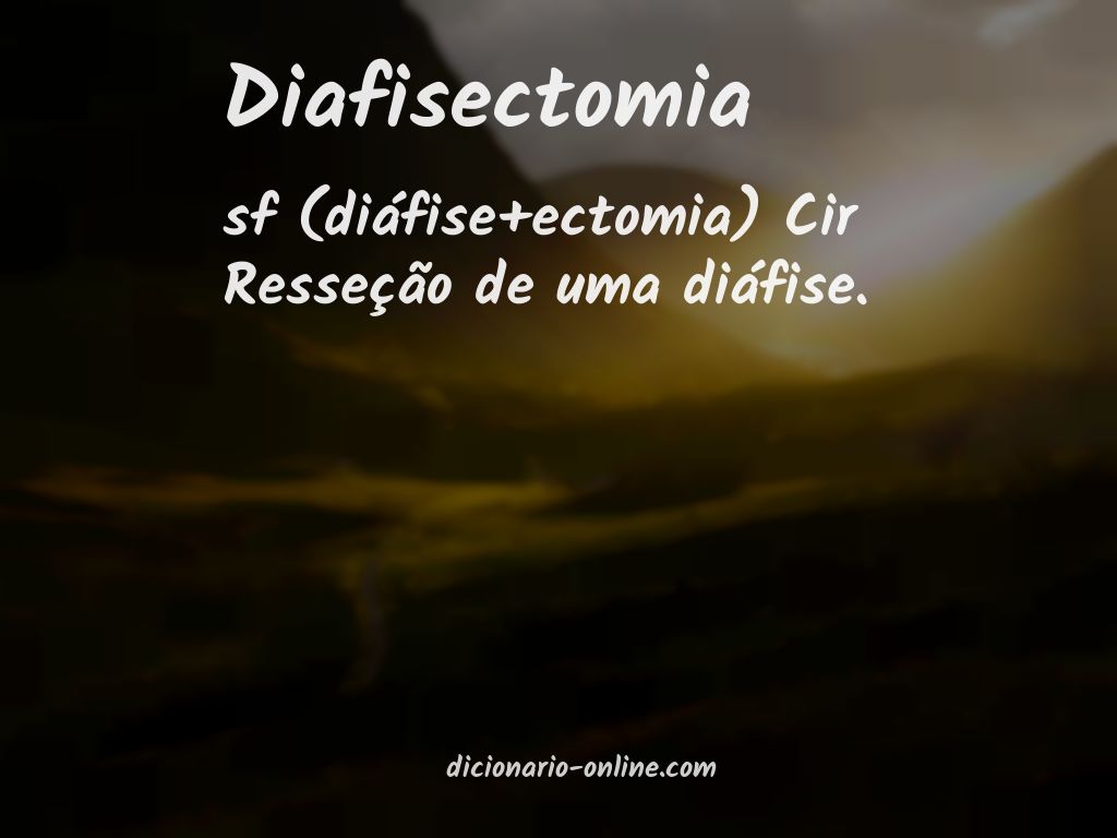 Significado de diafisectomia