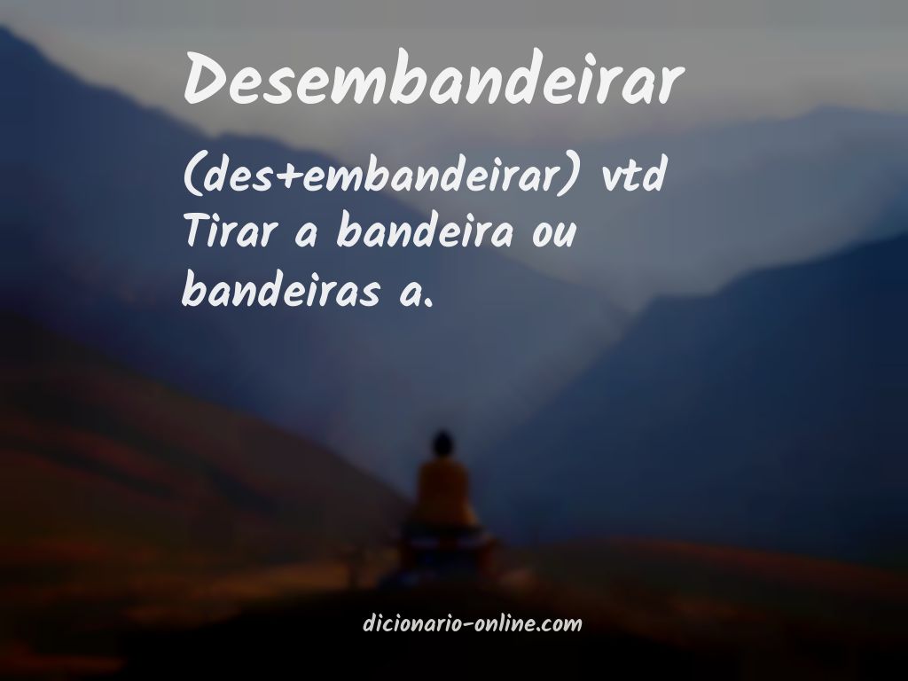 Significado de desembandeirar