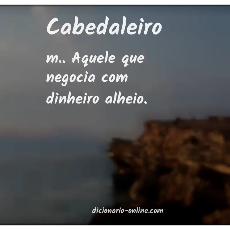 Significado de cabedaleiro