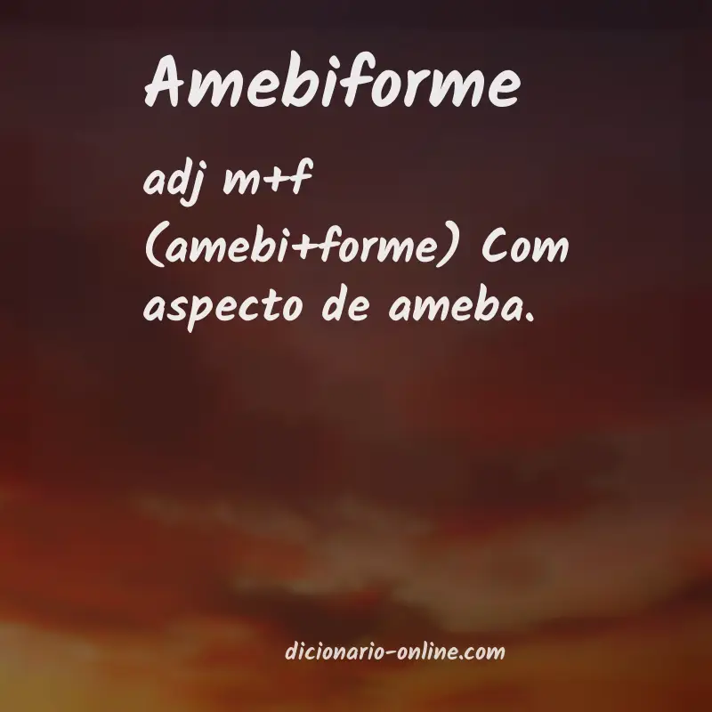 Significado de amebiforme