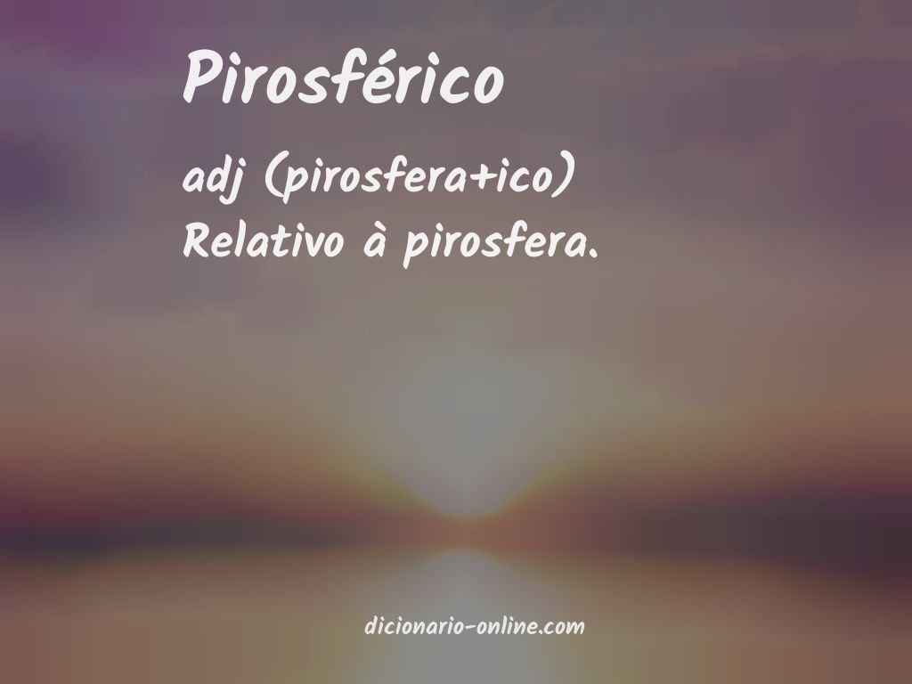 Significado de pirosférico