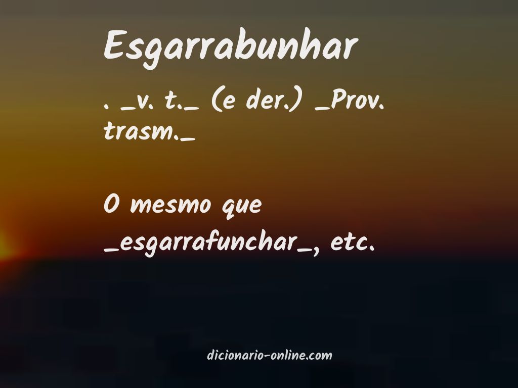 Significado de esgarrabunhar