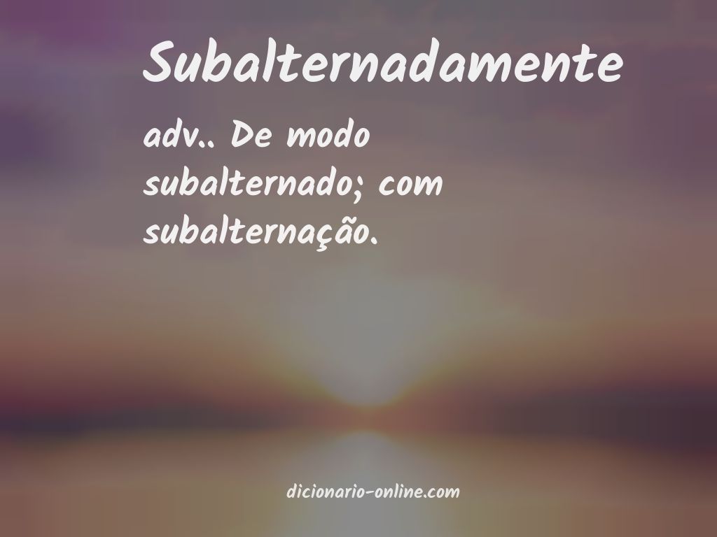 Significado de subalternadamente