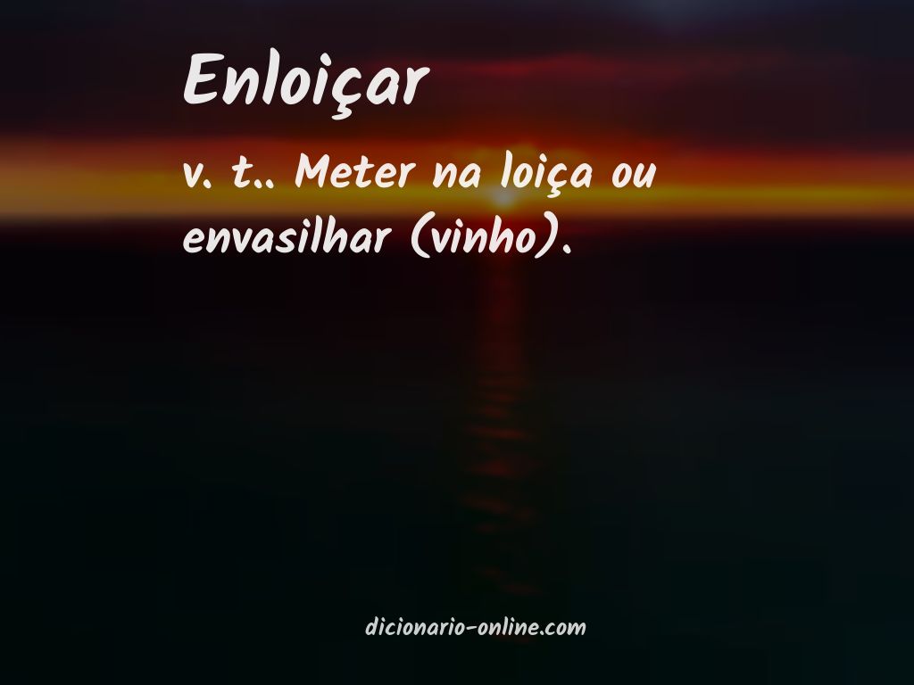 Significado de enloiçar