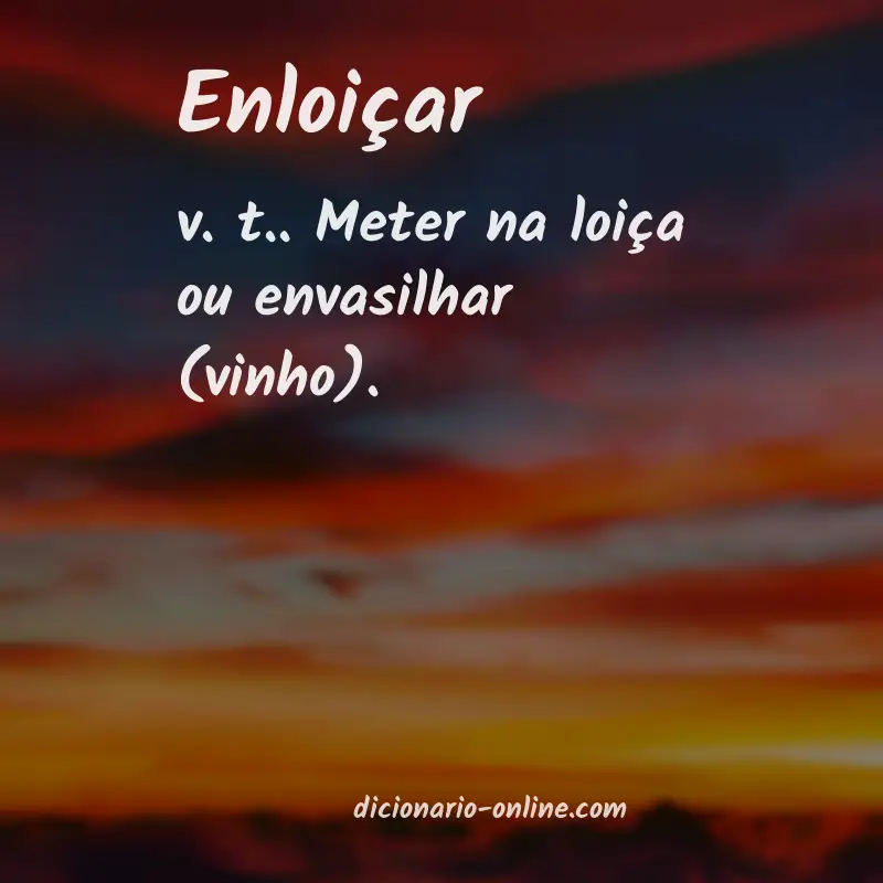 Significado de enloiçar