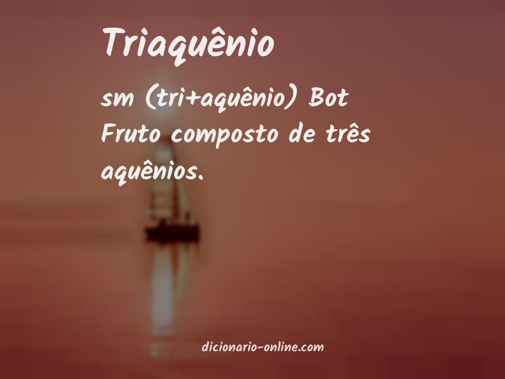 Significado de triaquênio