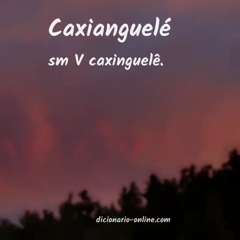 Significado de caxianguelé