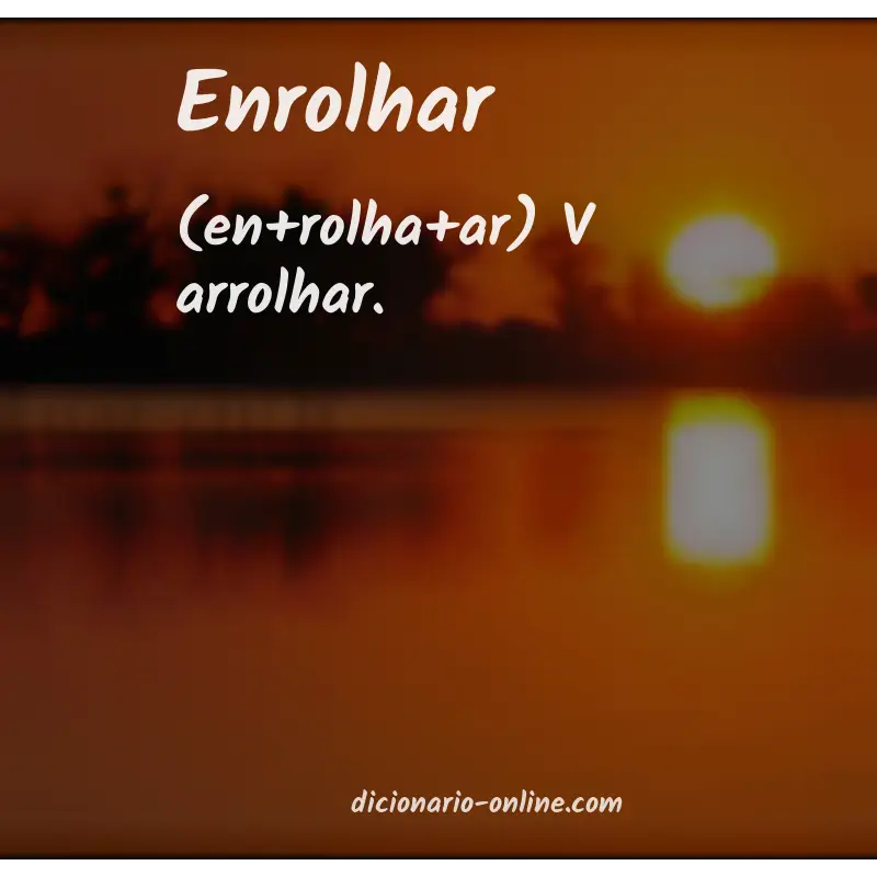 Significado de enrolhar