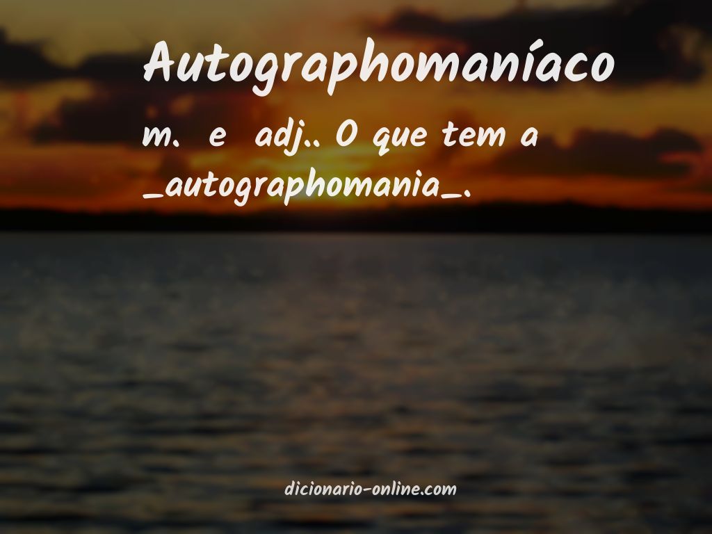 Significado de autographomaníaco