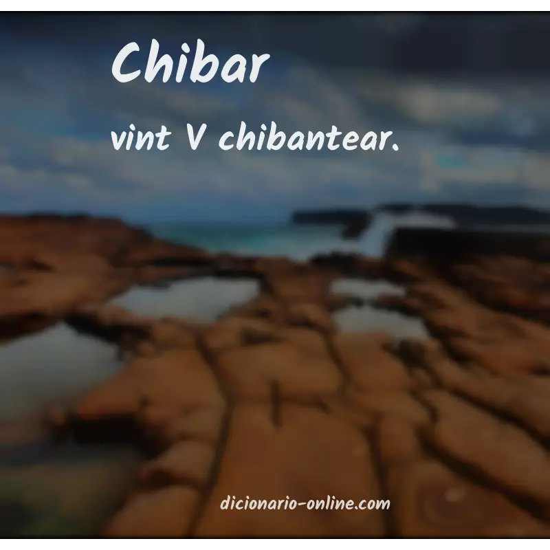 Significado de chibar