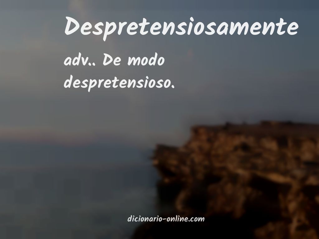 Significado de despretensiosamente