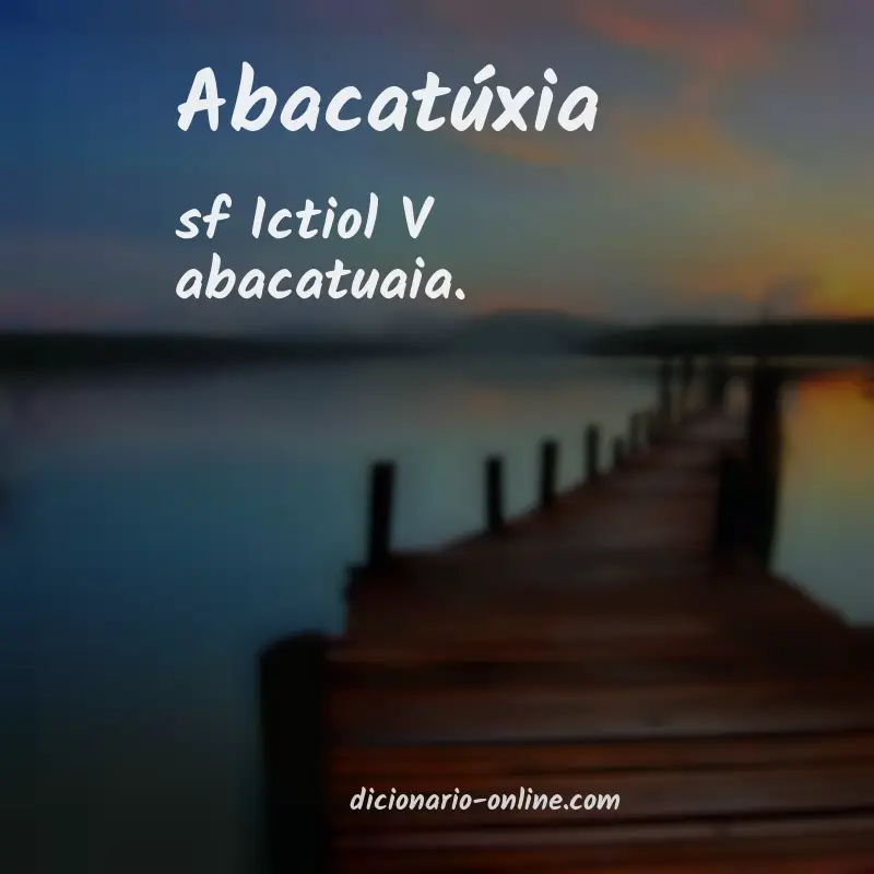 Significado de abacatúxia