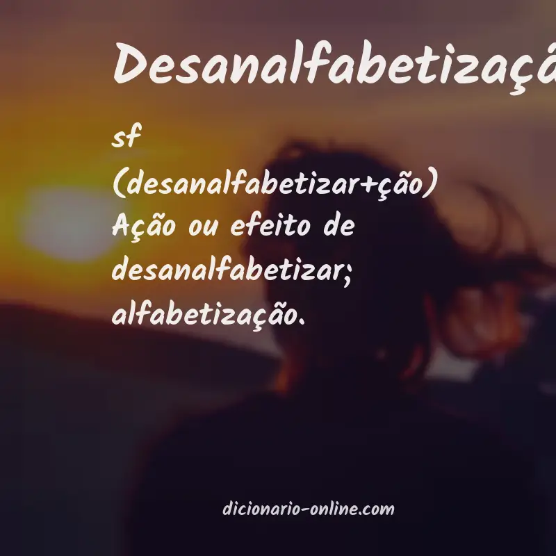 Significado de desanalfabetização