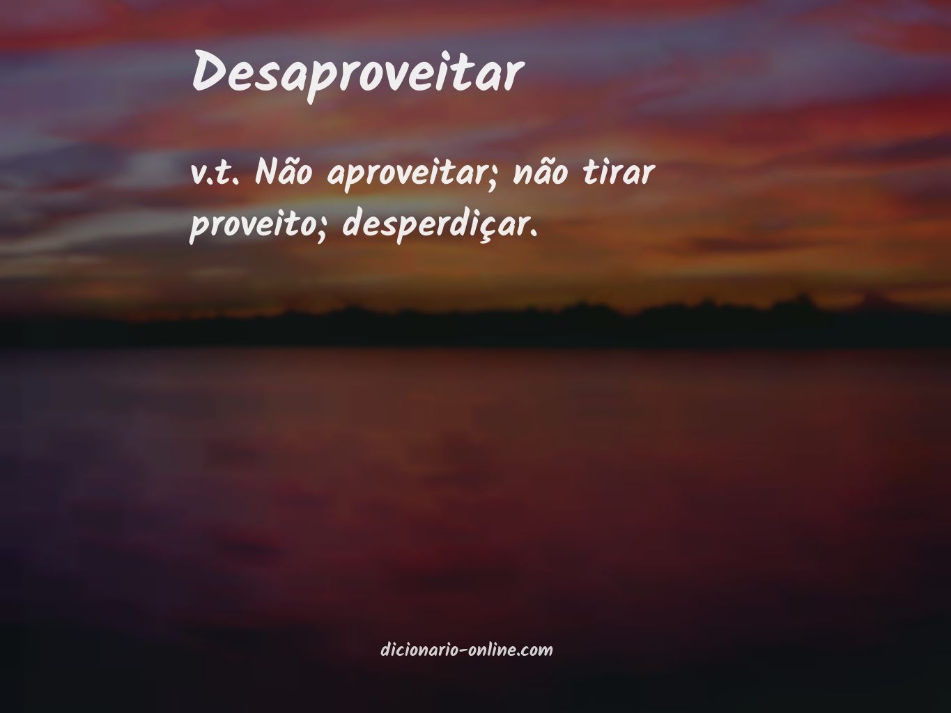 Significado de desaproveitar