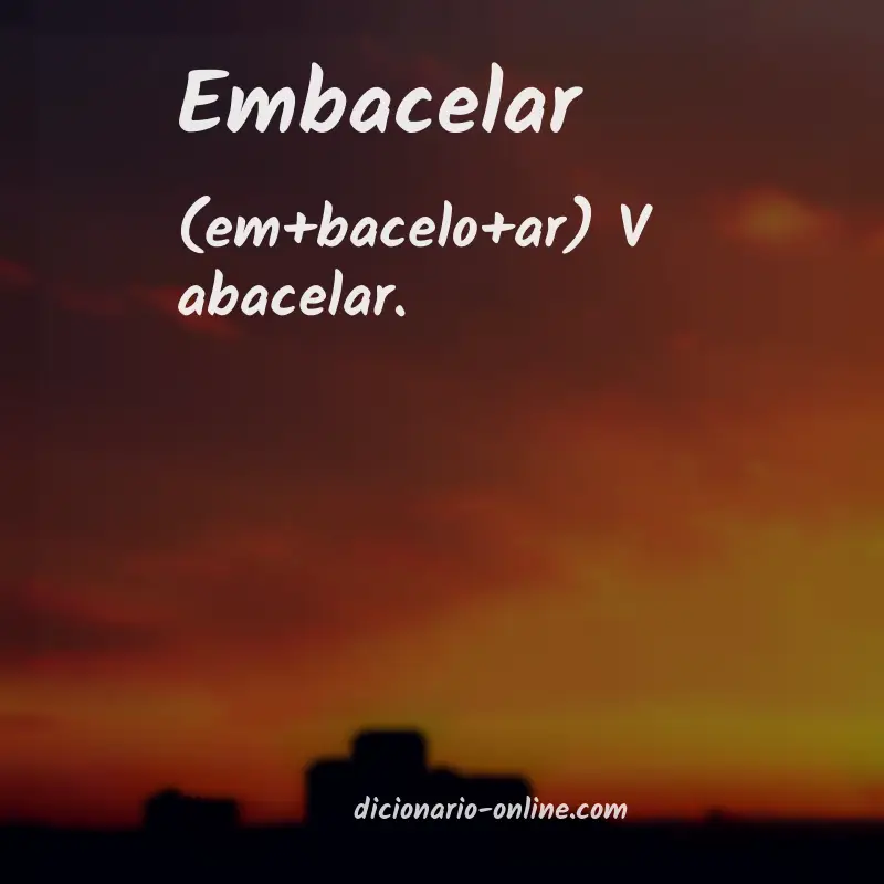 Significado de embacelar