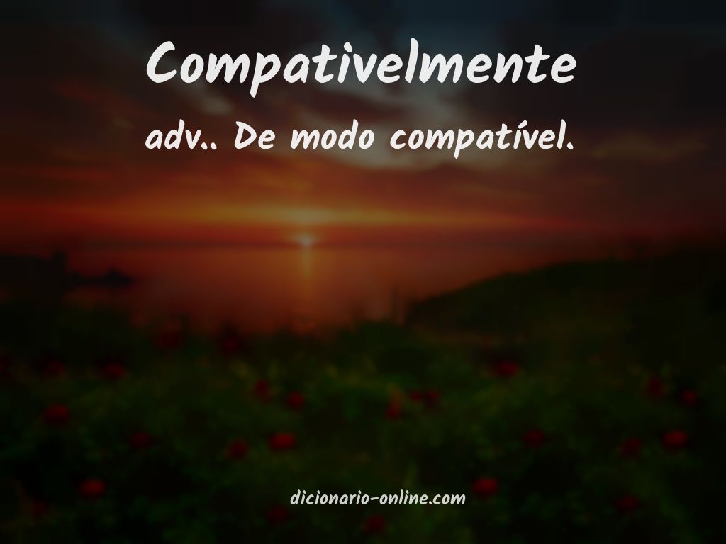 Significado de compativelmente