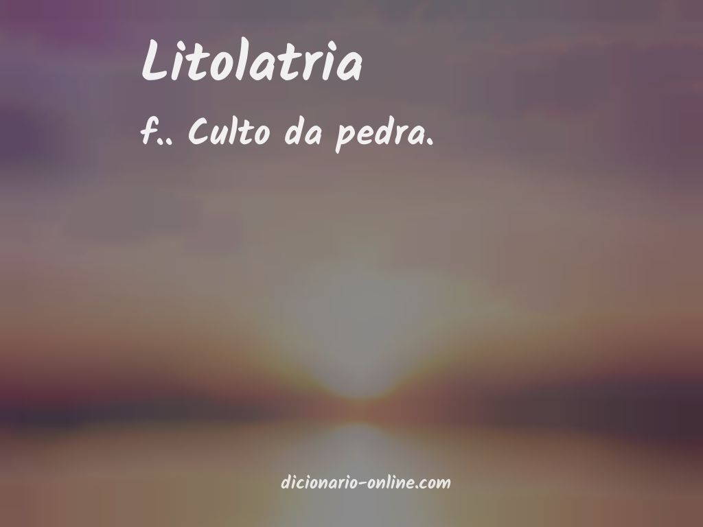 Significado de litolatria