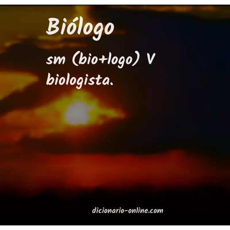 Significado de biólogo