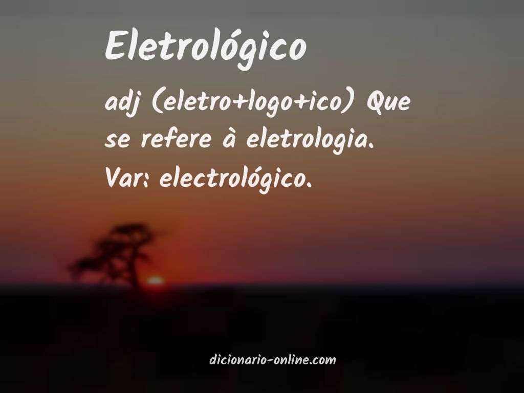 Significado de eletrológico