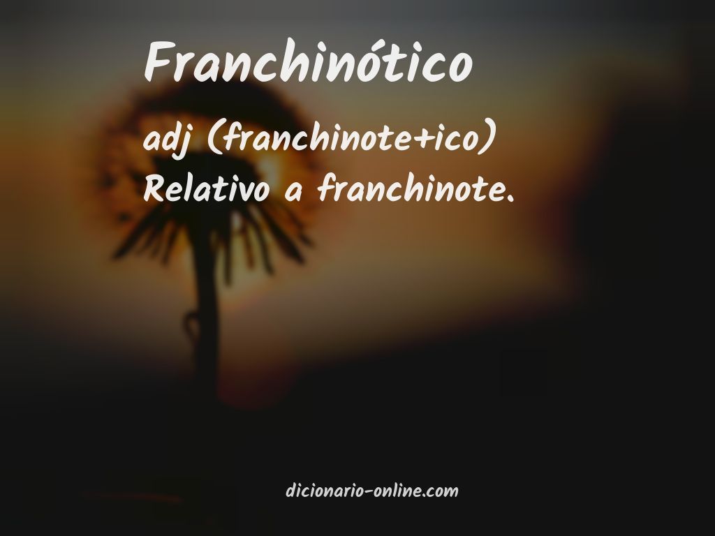 Significado de franchinótico