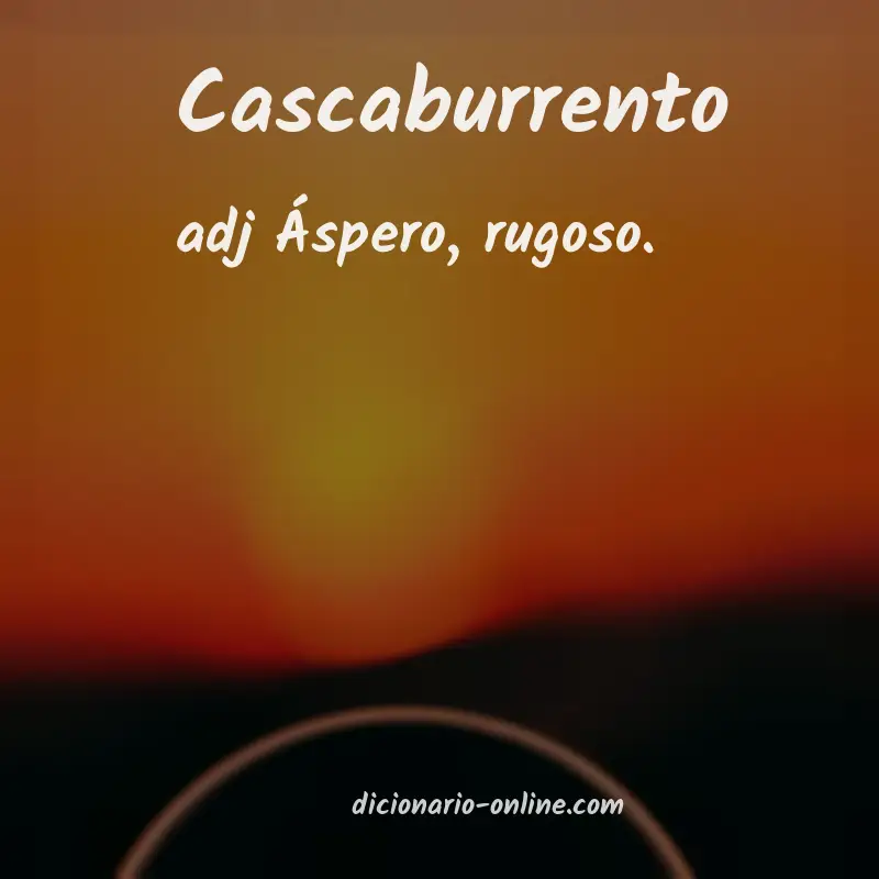 Significado de cascaburrento