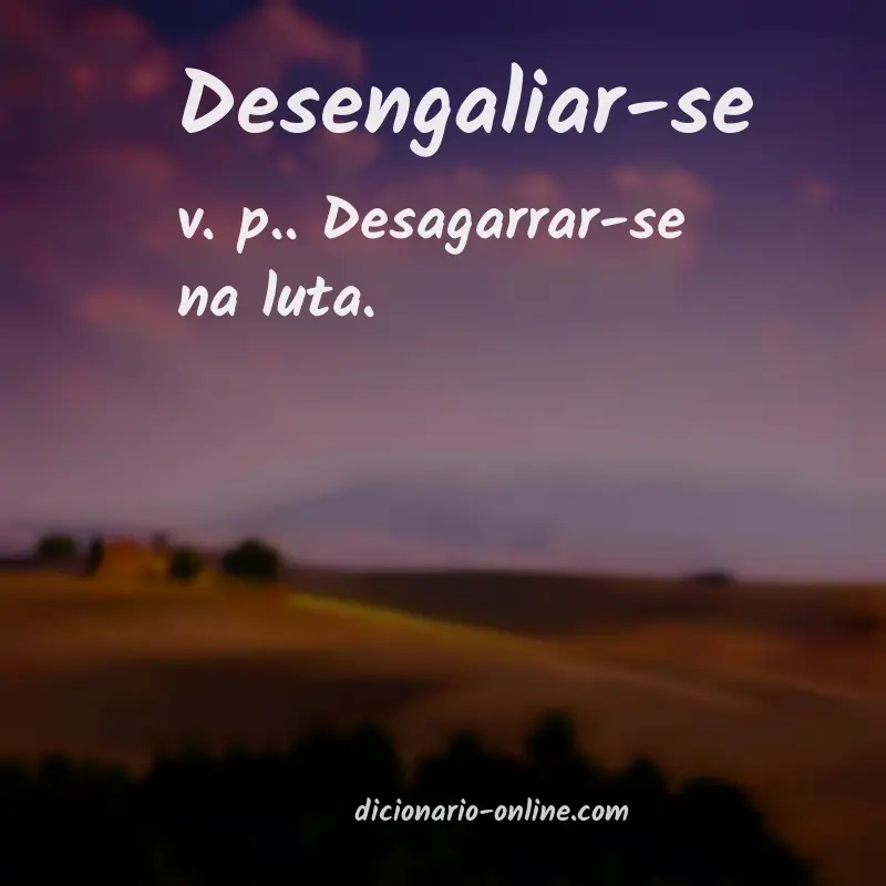 Significado de desengaliar-se