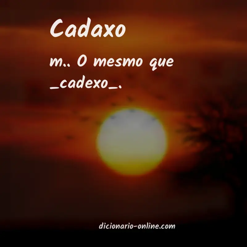 Significado de cadaxo