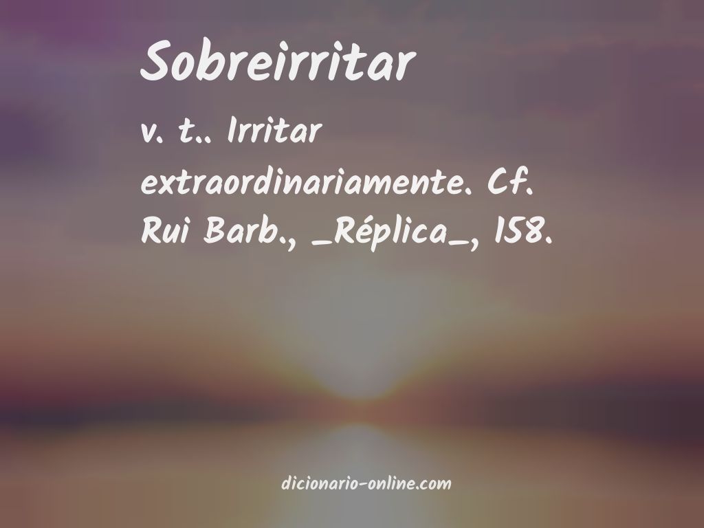 Significado de sobreirritar