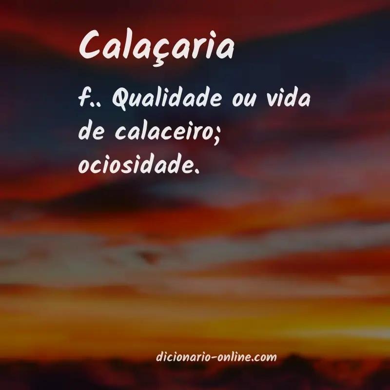 Significado de calaçaria