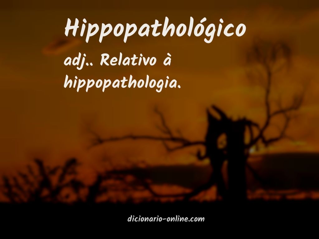 Significado de hippopathológico