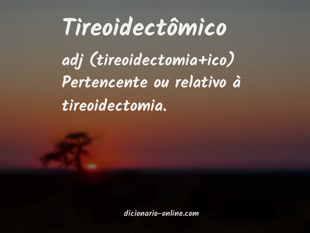 Significado de tireoidectômico