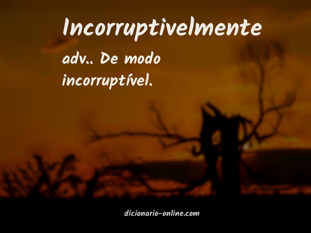 Significado de incorruptivelmente