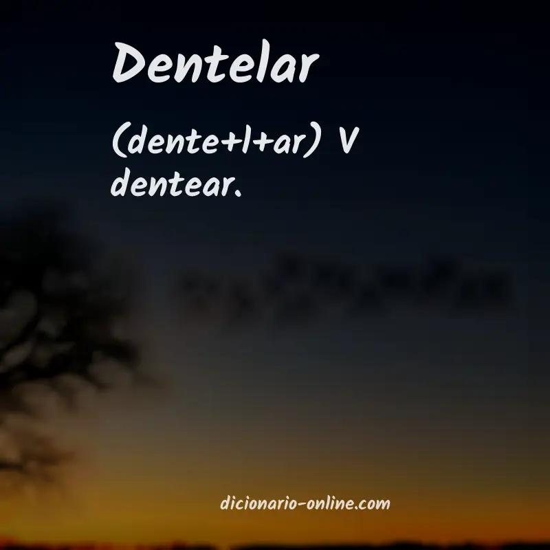 Significado de dentelar