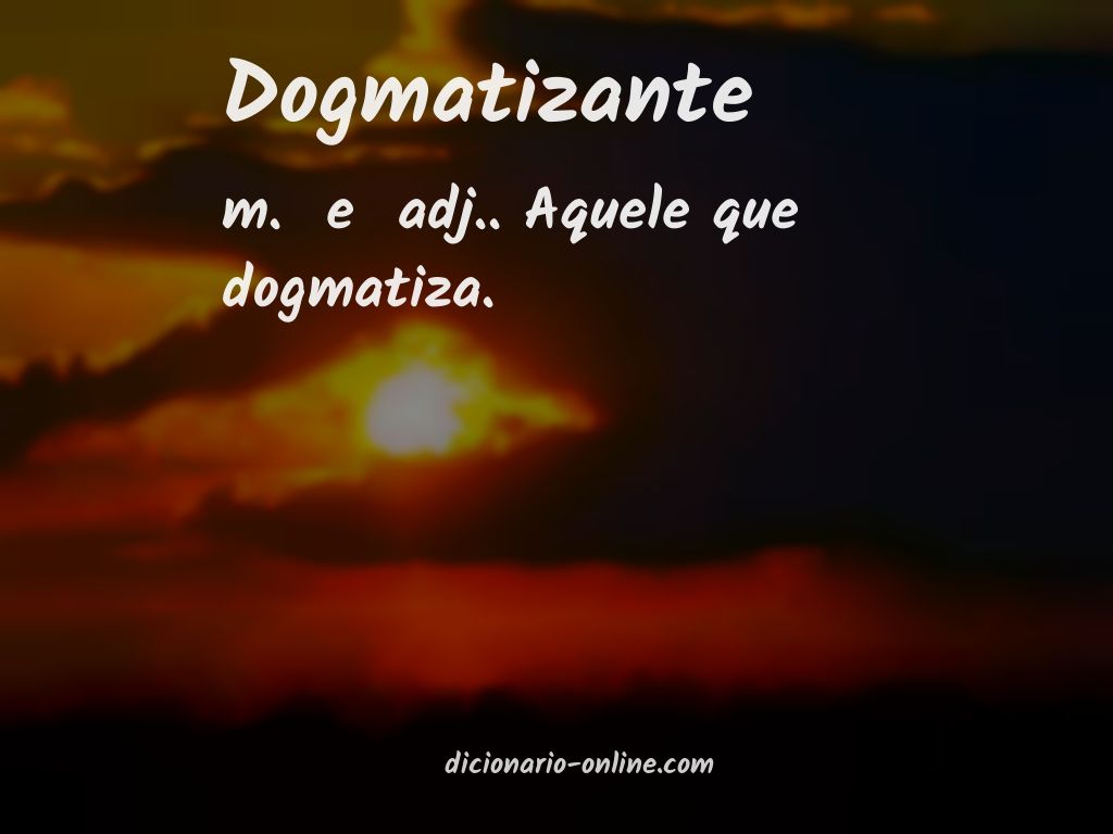 Significado de dogmatizante