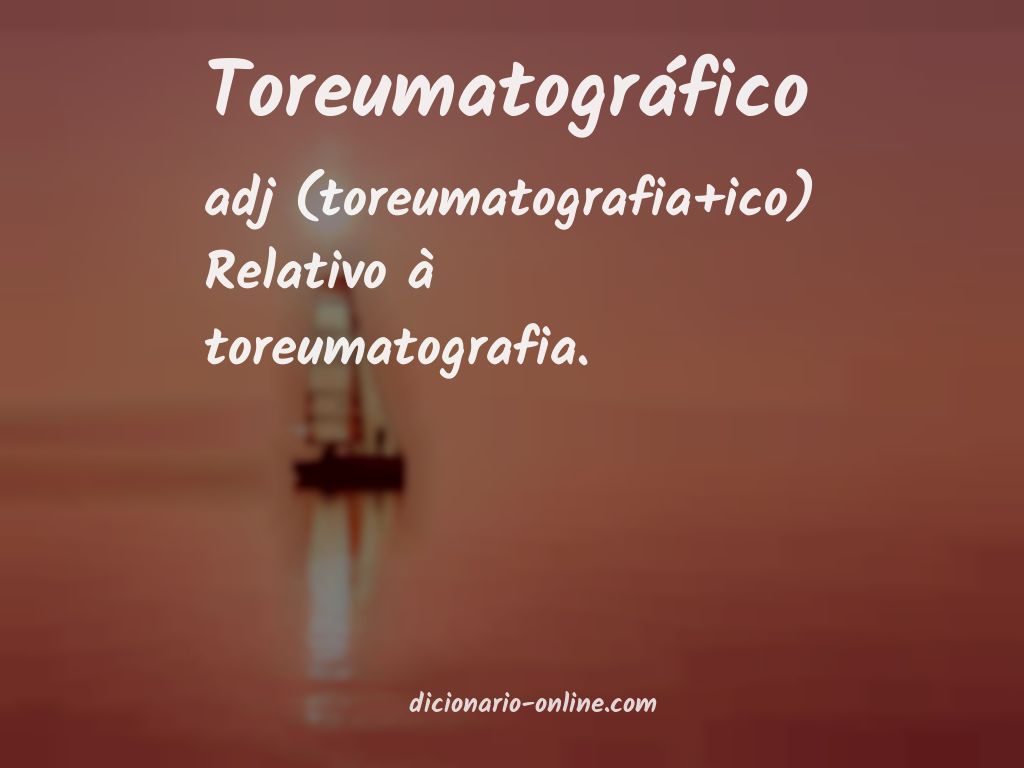 Significado de toreumatográfico