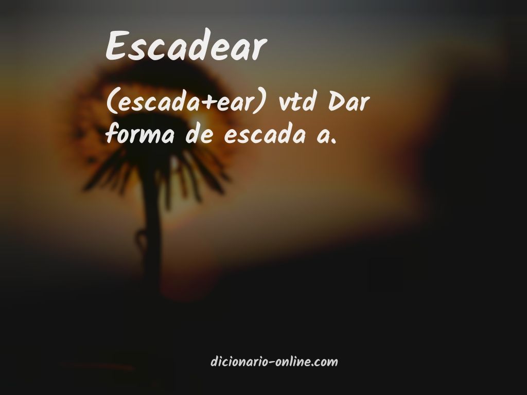 Significado de escadear