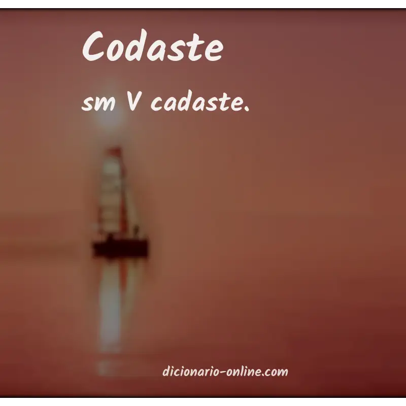 Significado de codaste