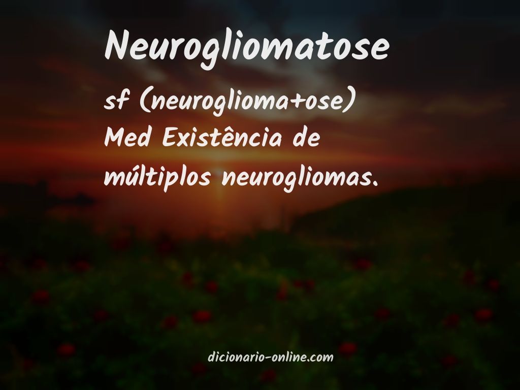 Significado de neurogliomatose