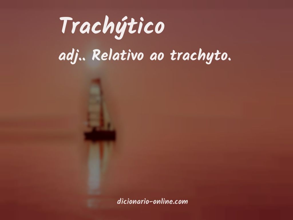 Significado de trachýtico