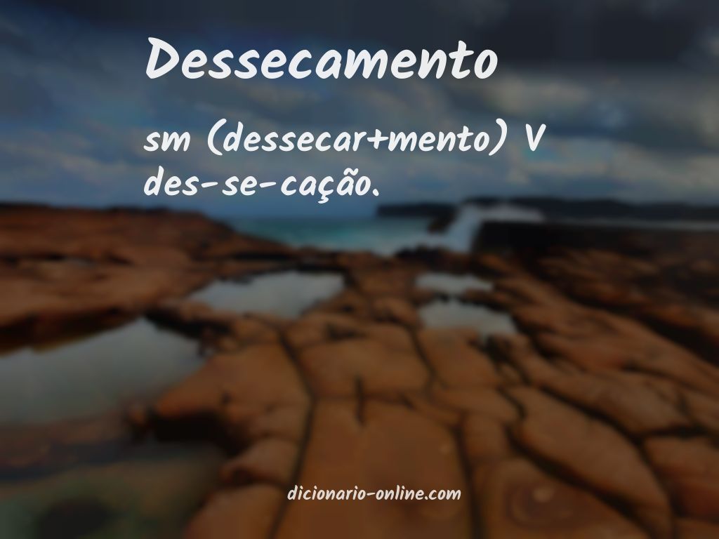 Significado de dessecamento