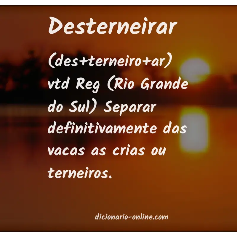 Significado de desterneirar