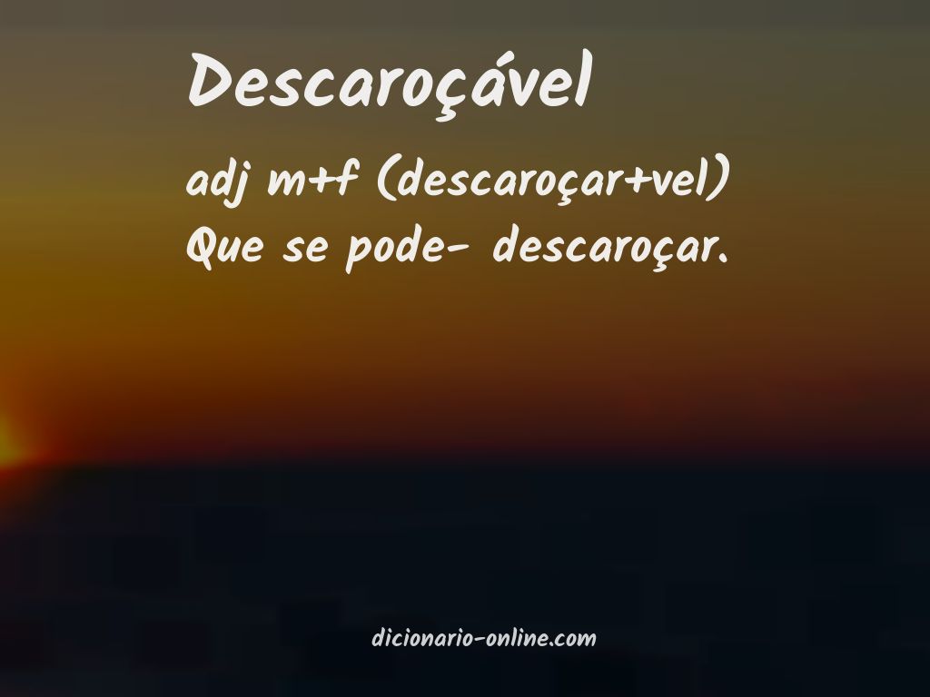 Significado de descaroçável