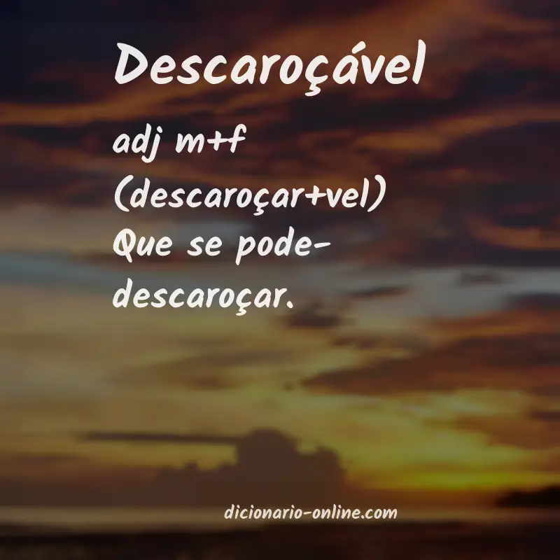 Significado de descaroçável